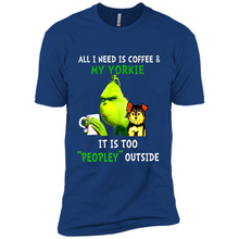 Load image into Gallery viewer, Grinch All I need is coffee and my Yorkie it is too peopley outside