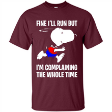 Load image into Gallery viewer, Snoopy Dog Fine I’ll Run But I’m Complaining The Whole Time