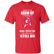 Load image into Gallery viewer, Some Of Us Grew Up Listening To Reba Mcentire The Cool Ones Still Do