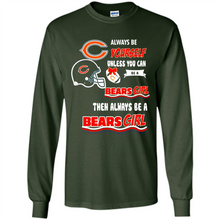 Load image into Gallery viewer, Always Be Yourself Unless You Can Be A Bears Girl