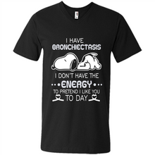 Load image into Gallery viewer, Snoopy I Have Bronchiectasis I Don't Have The Energy To Pretend I Like You To Day