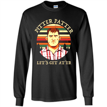 Load image into Gallery viewer, Wayne Letterkenny-Pitter Patter Let's Get At'er