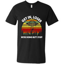 Load image into Gallery viewer, Get In Loser We’re Doing Butt Stuff Vintage # Zawin store