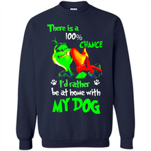 Load image into Gallery viewer, Grinch There Is A 100% Chance I's Rather Be At Home With My Dog