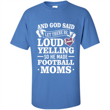 Load image into Gallery viewer, God Said Let There Be Loud Yelling Football Mom# Zawin