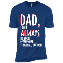 Load image into Gallery viewer, Dad I Will Always be Your Litte Girl Financial Burden