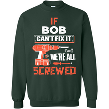 Load image into Gallery viewer, If Bob Can't Fix It We're All Screwed