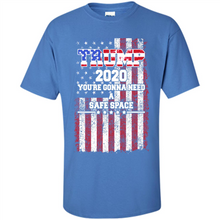 Load image into Gallery viewer, Trump 2020 You_re Gonna Need A Safe Space Funny