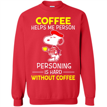 Load image into Gallery viewer, Snoopy Coffee Helps Me Person Personing Is Hard Without Coffee
