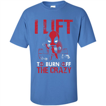 Load image into Gallery viewer, Deadpool - I Lift To Burn Off The Crazy # Zawin store