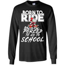 Load image into Gallery viewer, Born To Ride Forced To Go To School Motorcycle Rider