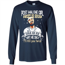 Load image into Gallery viewer, Post Malone Girl Sweet As Sugar Cold As Ice Hurt Me Once I'll Kill You Twice # Zawin