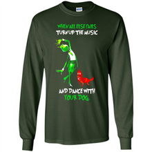 Load image into Gallery viewer, Grinch When All Else Fails Turn Up The Music And Dance With Your Dog