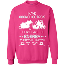 Load image into Gallery viewer, Snoopy I Have Bronchiectasis I Don't Have The Energy To Pretend I Like You To Day