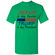 Load image into Gallery viewer, Jesus is my savior trump is my president