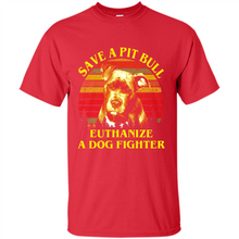 Load image into Gallery viewer, Save A Pit Bull Euthanize A Dog Fighter Vintage