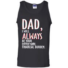 Load image into Gallery viewer, Dad I Will Always be Your Litte Girl Financial Burden