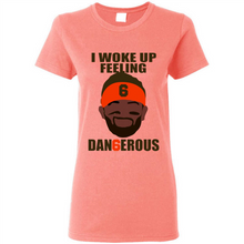 Load image into Gallery viewer, I Woke Up Feeling Dangerous Baker Mayfield