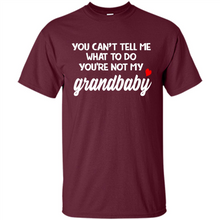 Load image into Gallery viewer, You Can't Tell Me What To Do You're Not My Grandbaby # Zawin