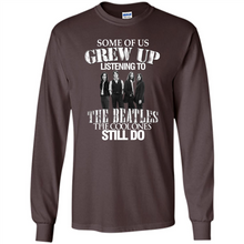 Load image into Gallery viewer, Some of us grew up listening to the beatles