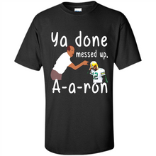 Load image into Gallery viewer, Ya Done Mesed Up Aaron Rodgers Green Bay Packers # Zawin