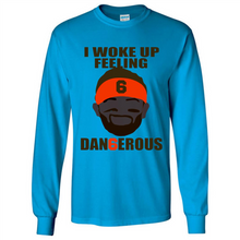 Load image into Gallery viewer, I Woke Up Feeling Dangerous Baker Mayfield