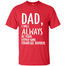 Load image into Gallery viewer, Dad I Will Always be Your Litte Girl Financial Burden
