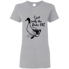 Load image into Gallery viewer, I Just Really Like Ducks, OK Shirt