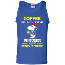 Load image into Gallery viewer, Snoopy Coffee Helps Me Person Personing Is Hard Without Coffee