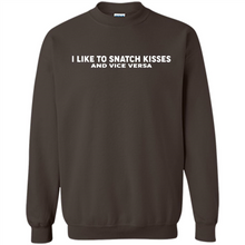 Load image into Gallery viewer, I like to snatch kisses and vice versa