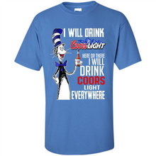 Load image into Gallery viewer, The Cat In The Hat I Will Drink Coors Light Here Or There I Will Drink Coors Light Everywhere
