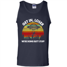 Load image into Gallery viewer, Get In Loser We’re Doing Butt Stuff Vintage # Zawin store