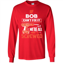 Load image into Gallery viewer, If Bob Can't Fix It We're All Screwed