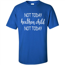 Load image into Gallery viewer, Not Today Heathen Child Not Today # Zawin