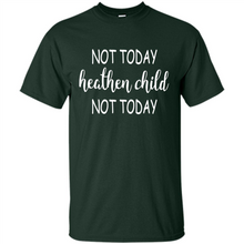 Load image into Gallery viewer, Not Today Heathen Child Not Today # Zawin