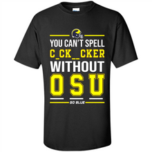 Load image into Gallery viewer, You Can’t Spell Cocksucker Without OSU # Zawin store