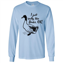 Load image into Gallery viewer, I Just Really Like Ducks, OK Shirt