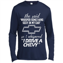 Load image into Gallery viewer, She said Whisper Something Sexy In My Ear So I Whispered Drive A Chevy
