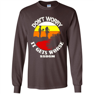 Don't Worry It Gets Worse SSDGM # Zawin store