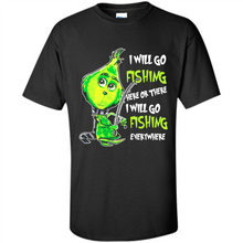 Load image into Gallery viewer, Grinch I Will Go Fishing Here Or There I Will Go Fishing Everywhere