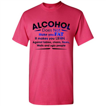 Load image into Gallery viewer, Alcohol Does Not Make You Fat Funny Drinking Saying