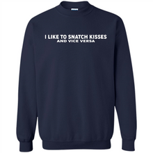 Load image into Gallery viewer, I like to snatch kisses and vice versa