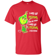 Load image into Gallery viewer, Grinch I Will Go Fishing Here Or There I Will Go Fishing Everywhere