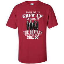 Load image into Gallery viewer, Some of us grew up listening to the beatles