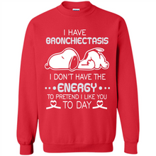 Load image into Gallery viewer, Snoopy I Have Bronchiectasis I Don't Have The Energy To Pretend I Like You To Day