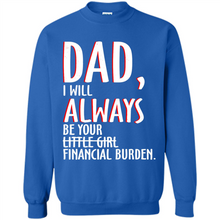 Load image into Gallery viewer, Dad I Will Always be Your Litte Girl Financial Burden