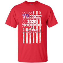 Load image into Gallery viewer, Trump 2020 You_re Gonna Need A Safe Space Funny