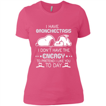 Load image into Gallery viewer, Snoopy I Have Bronchiectasis I Don't Have The Energy To Pretend I Like You To Day