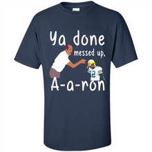 Load image into Gallery viewer, Ya Done Mesed Up Aaron Rodgers Green Bay Packers # Zawin