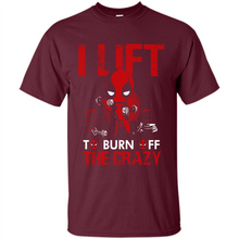 Load image into Gallery viewer, Deadpool - I Lift To Burn Off The Crazy # Zawin store